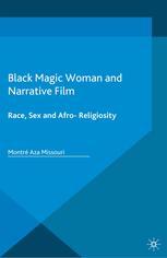 Black Magic Woman And Narrative Film Race Sex And Afroreligiosity Montr Aza Missouri Auth