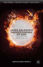 James Baldwins Understanding Of God Overwhelming Desire And Joy Josiah Ulysses Young Iii Auth