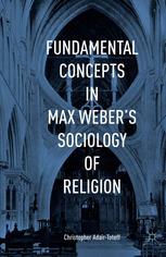 Fundamental Concepts In Max Webers Sociology Of Religion Christopher Adairtoteff Auth