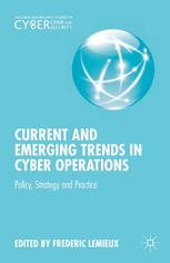 Current And Emerging Trends In Cyber Operations Policy Strategy And Practice Frederic Lemieux Eds