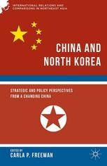 China And North Korea Strategic And Policy Perspectives From A Changing China Carla P Freeman Eds