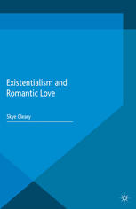 Existentialism And Romantic Love Skye Cleary Auth