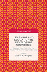 Learning And Education In Developing Countries Research And Policy For The Post2015 Un Development Goals Daniel A Wagner Eds