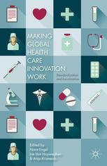 Making Global Health Care Innovation Work Standardization And Localization Nora Engel