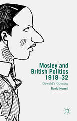 Mosley And British Politics 191832 Oswalds Odyssey David Howell Auth