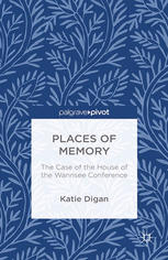 Places Of Memory The Case Of The House Of The Wannsee Conference Katie Digan Auth