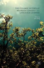 The Dynamic Interplay Between Context And The Language Learner Jim King Eds