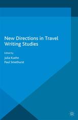 New Directions In Travel Writing Studies Julia Kuehn Paul Smethurst Eds