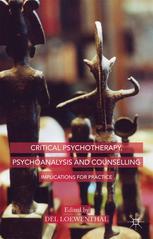 Critical Psychotherapy Psychoanalysis And Counselling Implications For Practice Del Loewenthal Eds