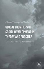 Global Frontiers Of Social Development In Theory And Practice Climate Economy And Justice Brij Mohan Eds