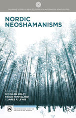 Nordic Neoshamanisms Siv Ellen Kraft Trude Fonneland James R Lewis Eds