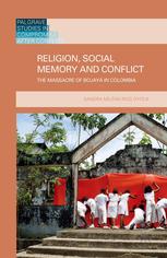 Religion Social Memory And Conflict The Massacre Of Bojay In Colombia Sandra Milena Rios Oyola Auth