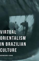 Virtual Orientalism In Brazilian Culture 1st Edition Edward King Auth
