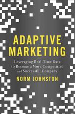 Adaptive Marketing Leveraging Realtime Data To Become A More Competitive And Successful Company Norm Johnston Auth