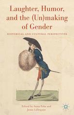 Laughter Humor And The Unmaking Of Gender Historical And Cultural Perspectives Anna Foka