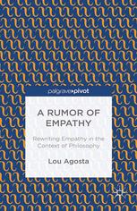 A Rumor Of Empathy Rewriting Empathy In The Context Of Philosophy Lou Agosta Auth