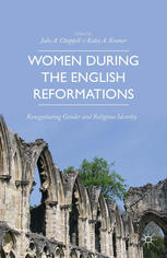 Women During The English Reformations Renegotiating Gender And Religious Identity Julie A Chappell