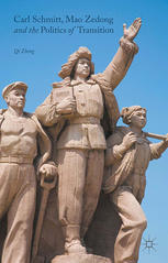 Carl Schmitt Mao Zedong And The Politics Of Transition Qi Zheng Auth