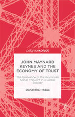 John Maynard Keynes And The Economy Of Trust The Relevance Of The Keynesian Social Thought In A Global Society Donatella Padua Auth