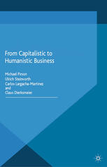 From Capitalistic To Humanistic Business Michael Pirson Ulrich Steinvorth