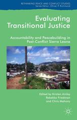 Evaluating Transitional Justice Accountability And Peacebuilding In Postconflict Sierra Leone Kirsten Ainley