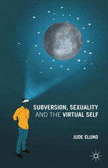 Subversion Sexuality And The Virtual Self Jude Elund Auth