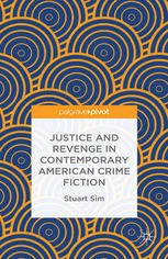 Justice And Revenge In Contemporary American Crime Fiction Stuart Sim Auth