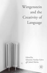 Wittgenstein And The Creativity Of Language Sebastian Sunday Grve