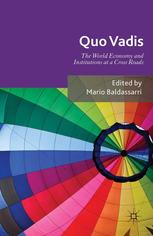 Quo Vadis World Economy And Institutions At A Crossroads Mario Baldassarri Eds