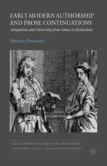 Early Modern Authorship And Prose Continuations Adaptation And Ownership From Sidney To Richardson Natasha Simonova Auth