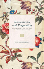 Romanticism And Pragmatism Richard Rorty And The Idea Of A Poeticized Culture Ulf Schulenberg Auth