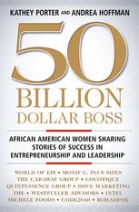 50 Billion Dollar Boss African American Women Sharing Stories Of Success In Entrepreneurship And Leadership Kathey Porter