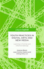 Youth Practices In Digital Arts And New Media Learning In Formal And Informal Settings Joanna Black