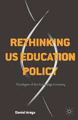 Rethinking Us Education Policy Paradigms Of The Knowledge Economy Daniel Araya Auth