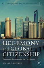 Hegemony And Global Citizenship Transitional Governance For The 21st Century Robert C Paehlke Auth