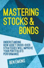 Mastering Stocks And Bonds Understanding How Asset Crossover Strategies Will Improve Your Portfolios Performance Ben Emons Auth