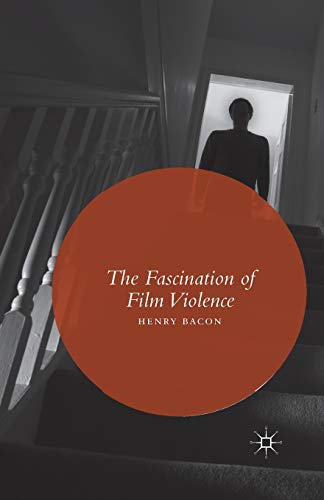 The Fascination Of Film Violence 1st Edition Henry Bacon