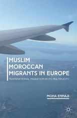 Muslim Moroccan Migrants In Europe Transnational Migration In Its Multiplicity Moha Ennaji Auth