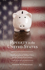 Poverty In The United States Developing Social Welfare Policy For The Twentyfirst Century Andrew W Dobelstein Auth