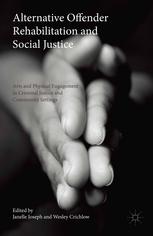 Alternative Offender Rehabilitation And Social Justice Arts And Physical Engagement In Criminal Justice And Community Settings Janelle Joseph