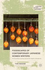 Foodscapes Of Contemporary Japanese Women Writers An Ecocritical Journey Around The Hearth Of Modernity Yuki Masami Auth