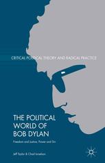 The Political World Of Bob Dylan Freedom And Justice Power And Sin Jeff Taylor