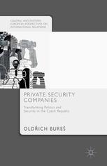 Private Security Companies Transforming Politics And Security In The Czech Republic Oldich Bure Auth