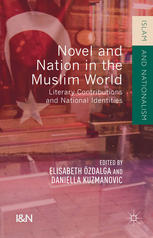 Novel And Nation In The Muslim World Literary Contributions And National Identities Elisabeth Zdalga