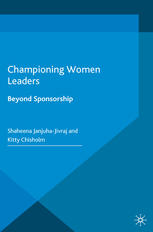 Championing Women Leaders Beyond Sponsorship Shaheena Janjuhajivraj