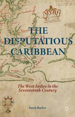 The Disputatious Caribbean The West Indies In The Seventeenth Century Sarah Barber Auth