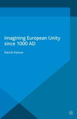 Imagining European Unity Since 1000 Ad Patrick Pasture Auth