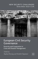 European Civil Security Governance Diversity And Cooperation In Crisis And Disaster Management Raphael Bossong