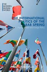 The International Politics Of The Arab Spring Popular Unrest And Foreign Policy Robert Mason Eds