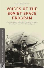Voices Of The Soviet Space Program Cosmonauts Soldiers And Engineers Who Took The Ussr Into Space Slava Gerovitch Auth